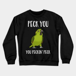 Peck you, You peckin PECK - Funny Yellow Naped Amazon Parrot Crewneck Sweatshirt